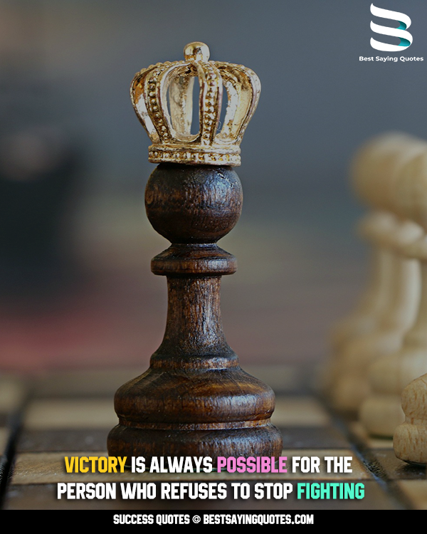 Victory is always possible If you Fight