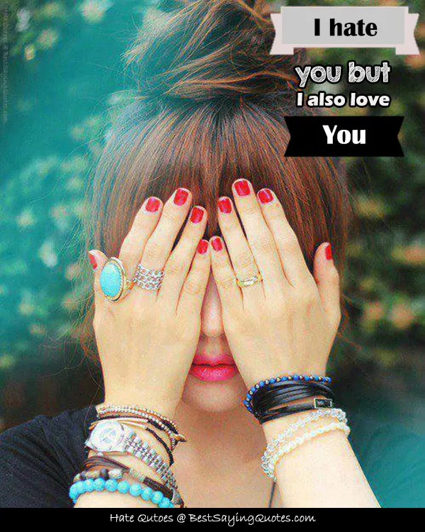 I hate You Quotes & Sayings