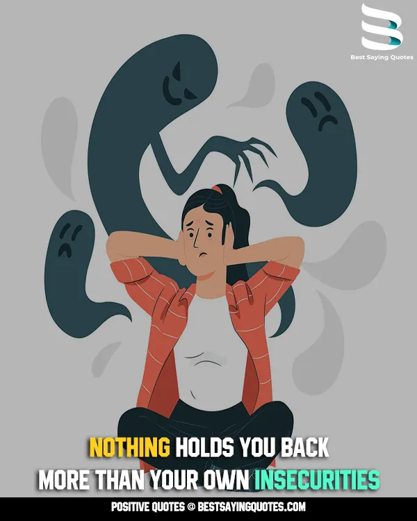 Nothing Holds You Back More Than Your Own Insecurities Quote